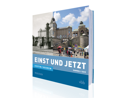 Stettin / Szczecin - Einst und Jetzt 